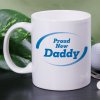 Proud New Dad Custom Printed Coffee Mug Proud New Dad Custom Printed Coffee Mug